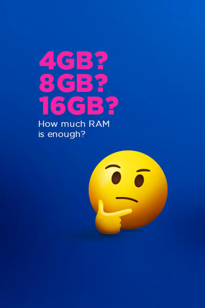 4GB? 8GB? 16GB? How much RAM is enough?